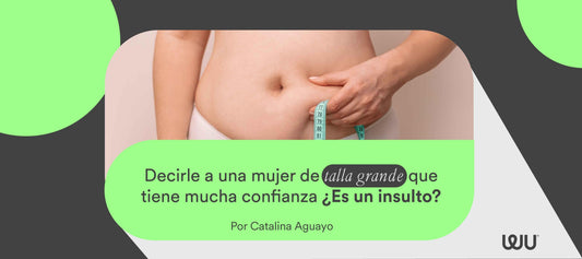 ¿Por qué decirle a una mujer que tiene “mucha confianza” en sí misma en realidad es un insulto? - WU Nutrition